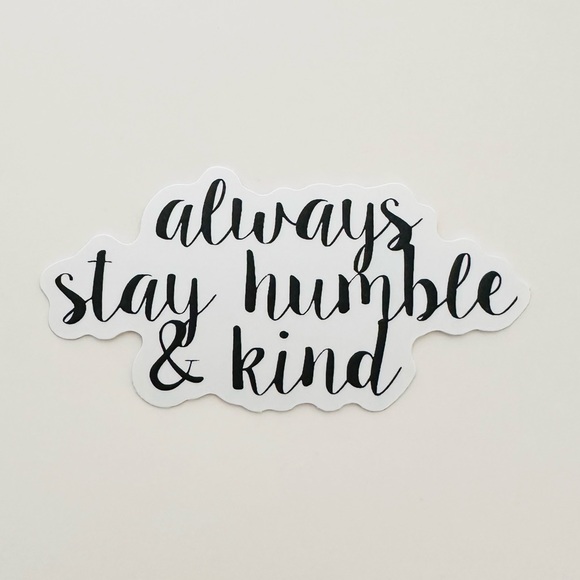 10/$10 Always Stay Humble & Kind Sticker - Picture 1 of 1